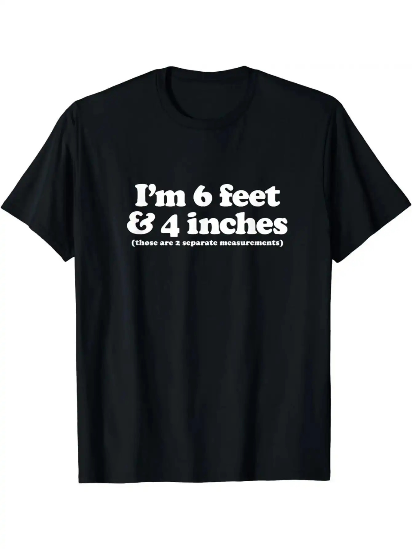Men's Graphic T-Shirt Im 6 Feet And 4 Inches Measurement Joke Statement Words T Shirt
