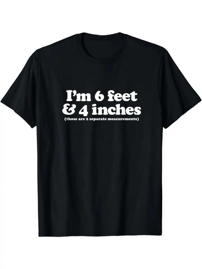 Men's Graphic T-Shirt Im 6 Feet And 4 Inches Measurement Joke Statement Words T Shirt