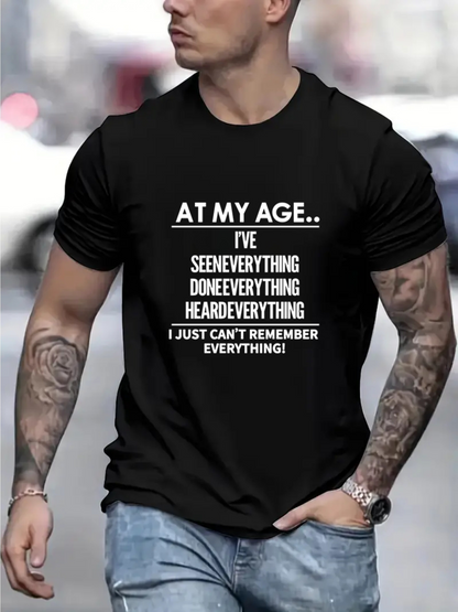 Men's Graphic T-Shirt At My Age I Have Seen Everything Heard Everything And Done Everything Statement