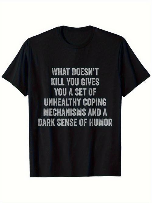 Men's Graphic T-Shirt What Doesnt Kill You Gives You Unhealthy Coping Mechanisms And Humor Saying