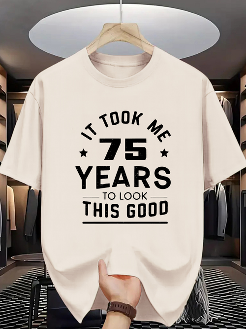 Men's Graphic T-Shirt It Took Me Seventy Five Years To Look This Good Birthday Statement Tee