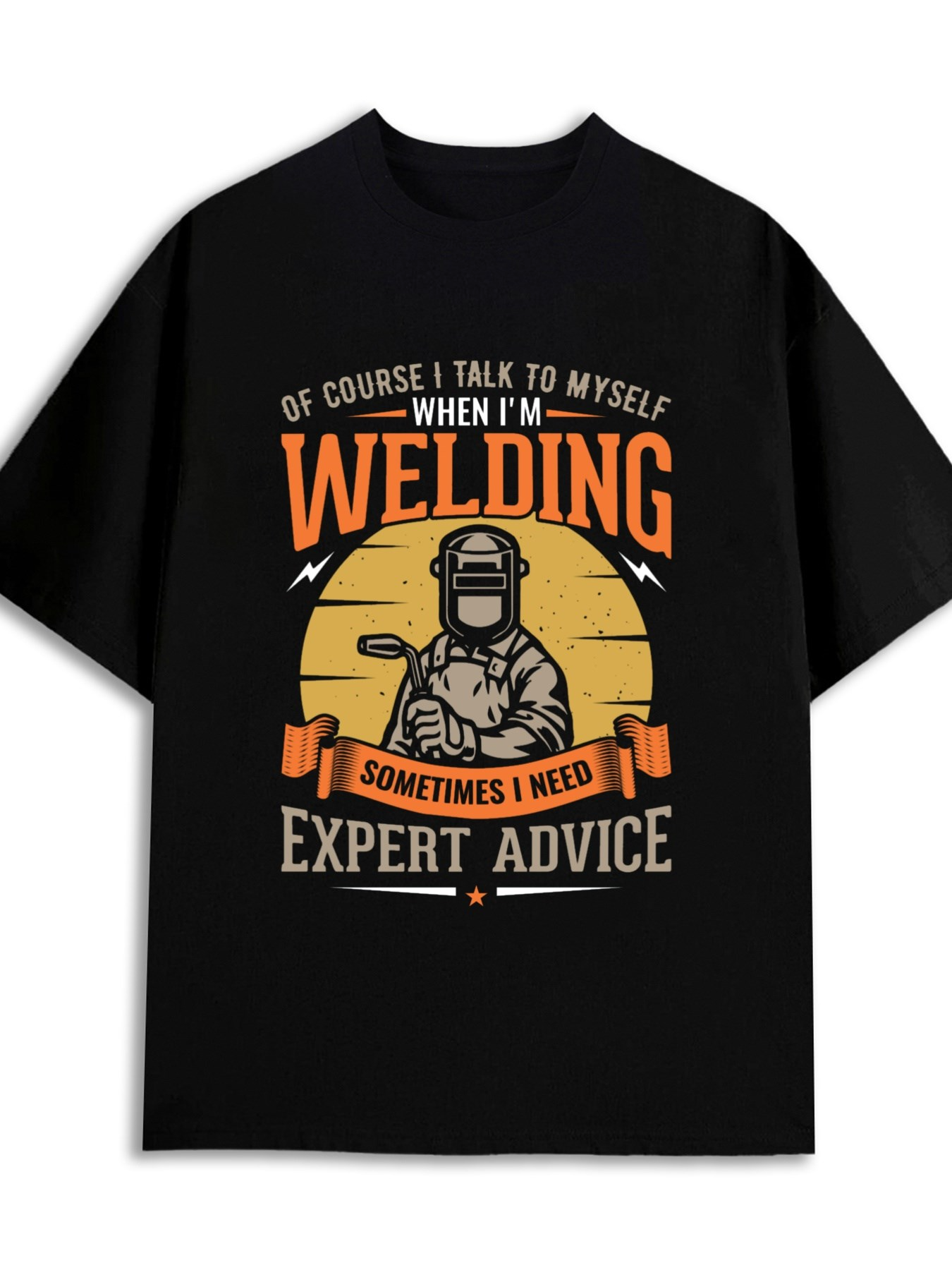 Men's Graphic T-Shirt Sometimes I Need Expert Advice Welding Worker Under Orange Sunset