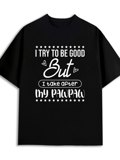 Men's Graphic T-Shirt I Try To Be Good But I Take After My Pawpaw Playful Handwritten Quote Surrounded By Decorative Stars