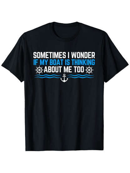 Men's Graphic T-Shirt Sometimes I Wonder My Boat Is Thinking About Me Too Nautical Anchor Wheel T Shirt