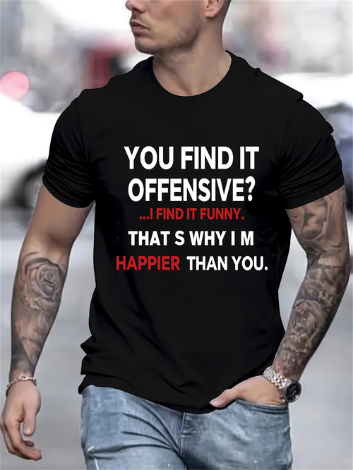 Men's Graphic T-Shirt You Find It Offensive I Find It Funny Thats Why Happier Than You Typography Statement