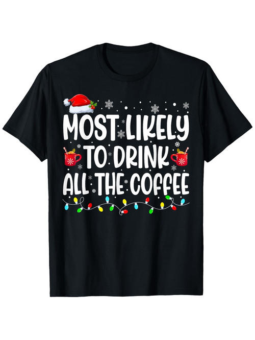 Men's Graphic T-Shirt Most Likely To Drink All The Coffee Festive Lights With Red Holiday Santa Hat Mug