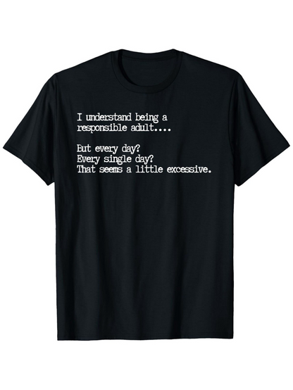 Men's Graphic T-Shirt Being A Responsible Adult Every Day Quote Typography T Shirt