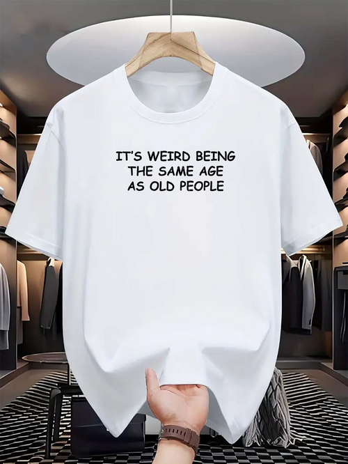 Men's Graphic T-Shirt Its Weird Being The Same Age As Old People Statement Quote Typography Design T Shirt
