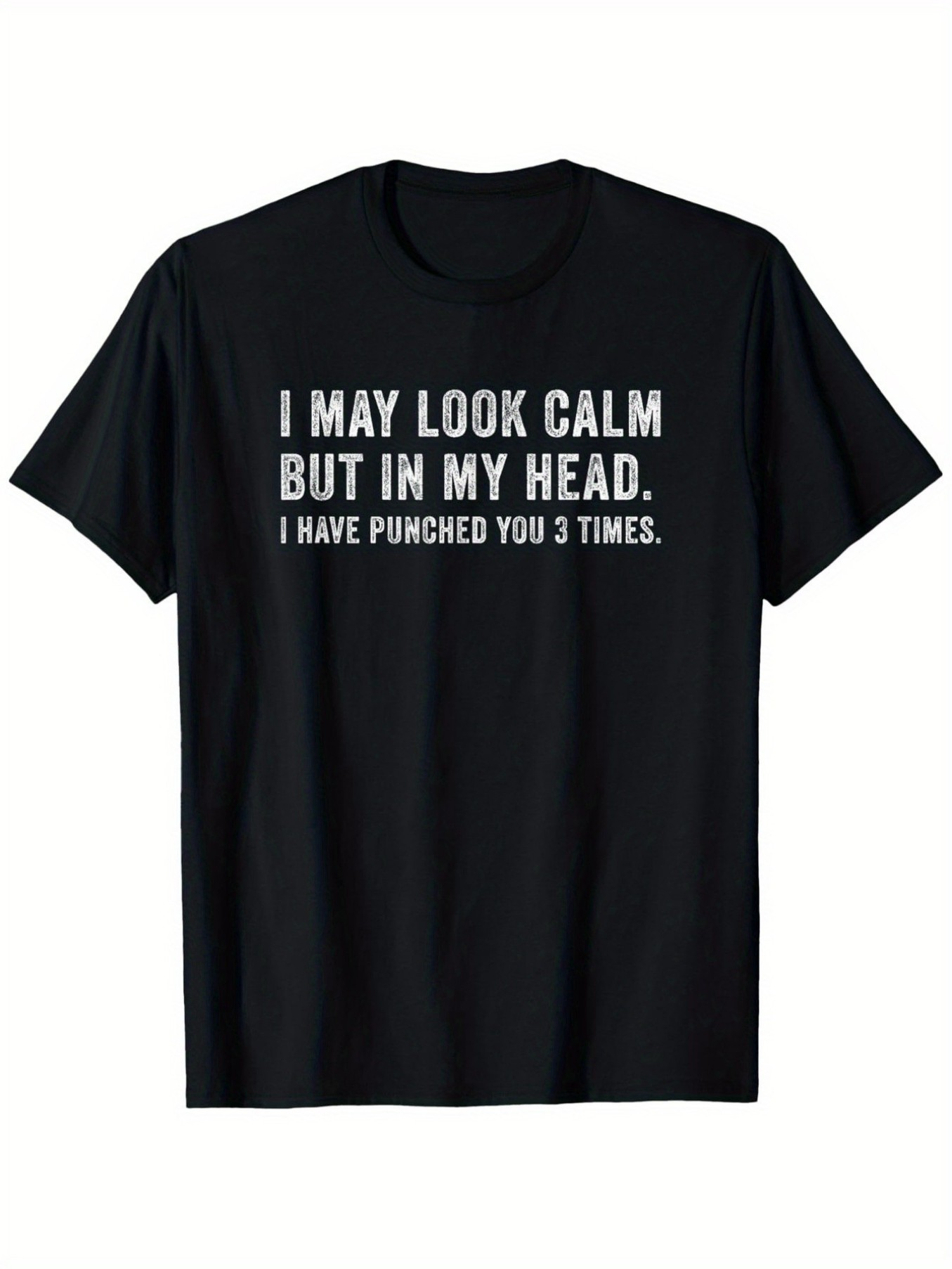 Men's Graphic T-Shirt I May Look Calm But In My Head I Have Pinched You Three Times Classic Black Statement Shirt