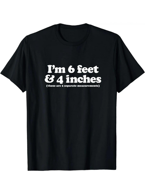 Men's Graphic T-Shirt Im 6 Feet And 4 Inches Witty Text Printed Black T Shirt
