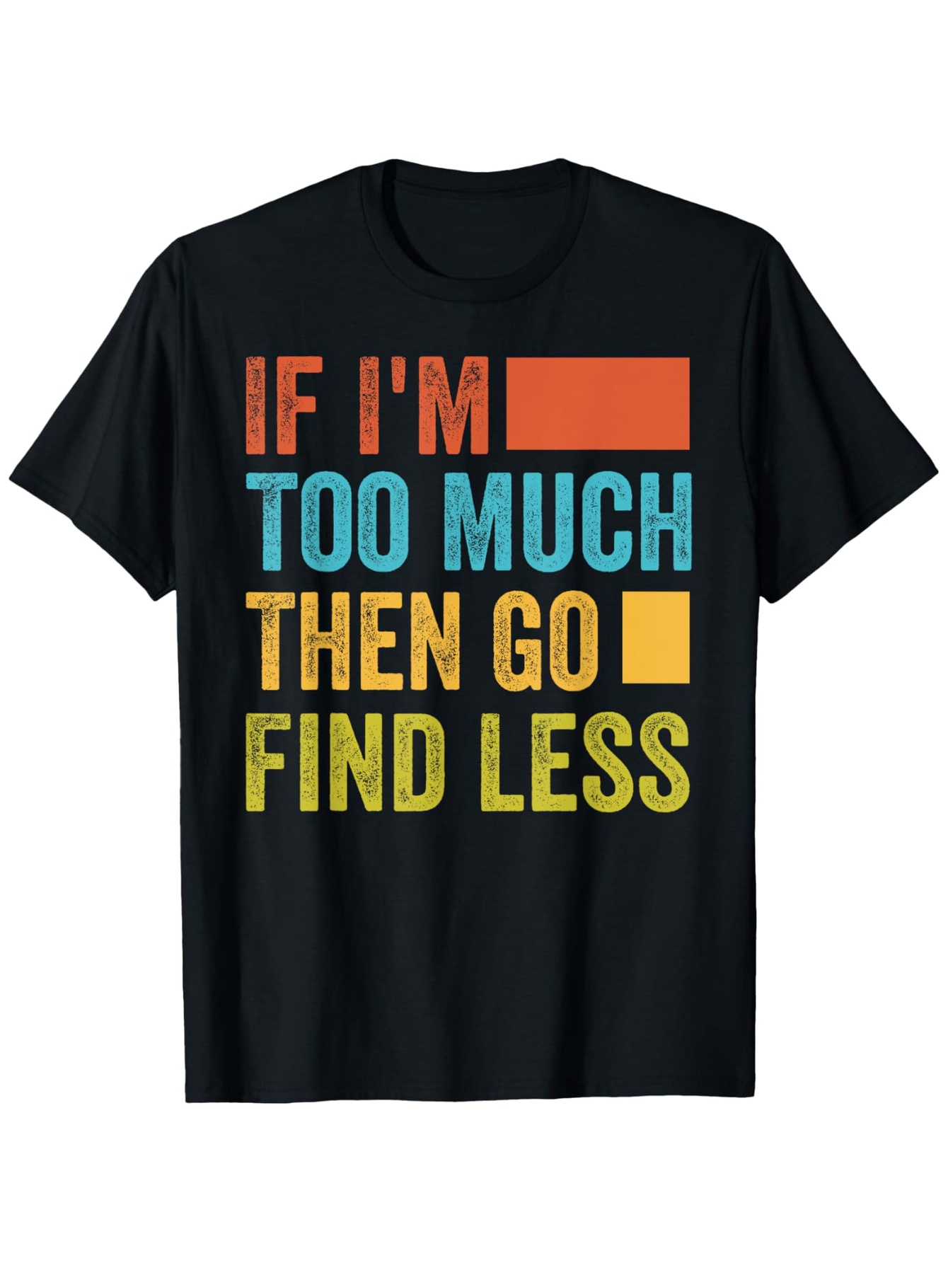 Men's Graphic T-Shirt If Im Too Much Then Go Find Less Color Blocks On Slogan Tee
