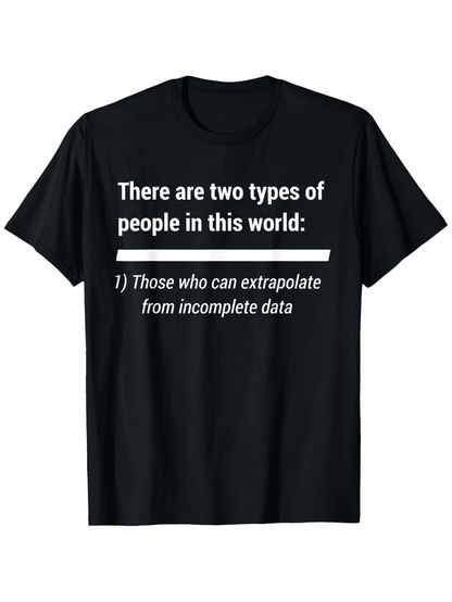 Men's Graphic T-Shirt There Are Two Types Of People Extrapolate Incomplete Data T Shirt