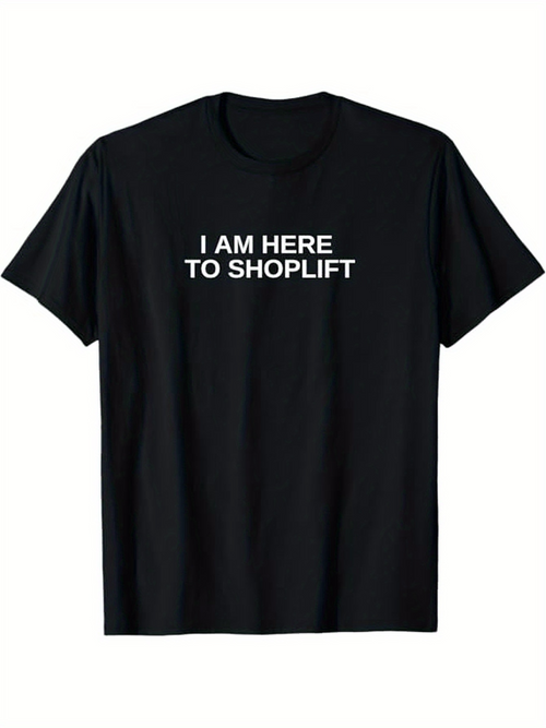 Men's Graphic T-Shirt I Am Here To Shoplift Bold White Text Statement Shirt
