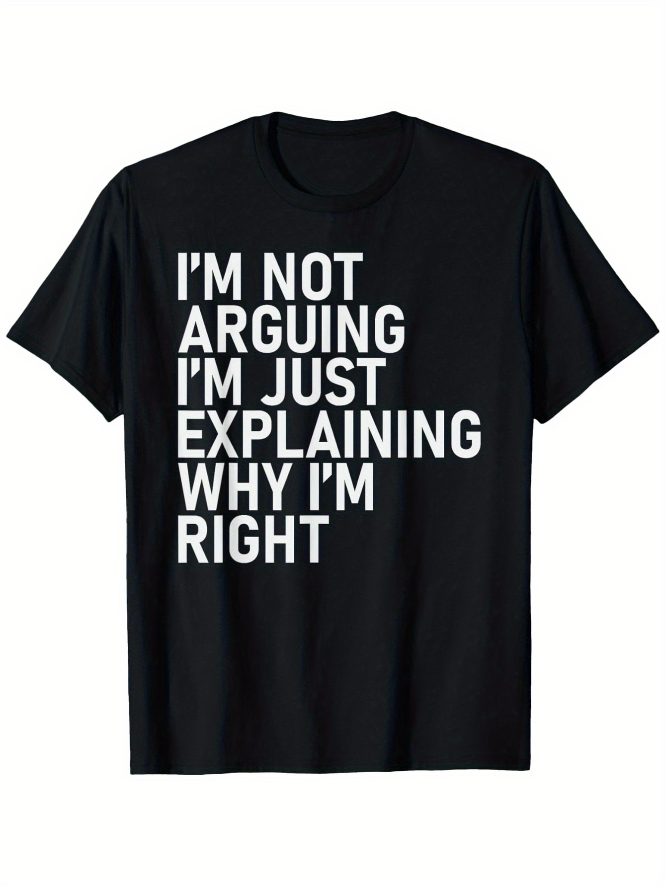 Men's Graphic T-Shirt Im Not Arguing Im Just Explaining Why Im Right Statement Typography T Shirt