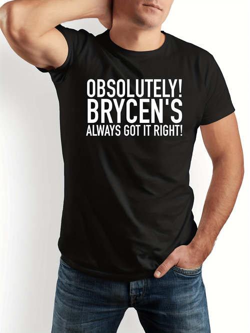 Men's Graphic T-Shirt Absolutely Brycens Always Got It Right Modern Bold Typography Statement T Shirt