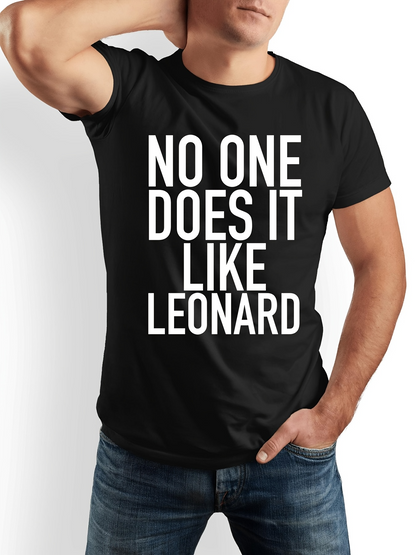 Men's Graphic T-Shirt No One Does It Like Leonard Bold Statement White Lettering Typography Shirt
