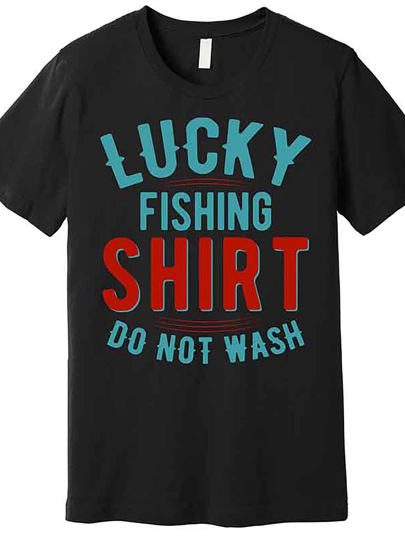 Men's Graphic T-Shirt Lucky Fishing Shirt Do Not Wash Playful Bold Lettering On Black Shirt