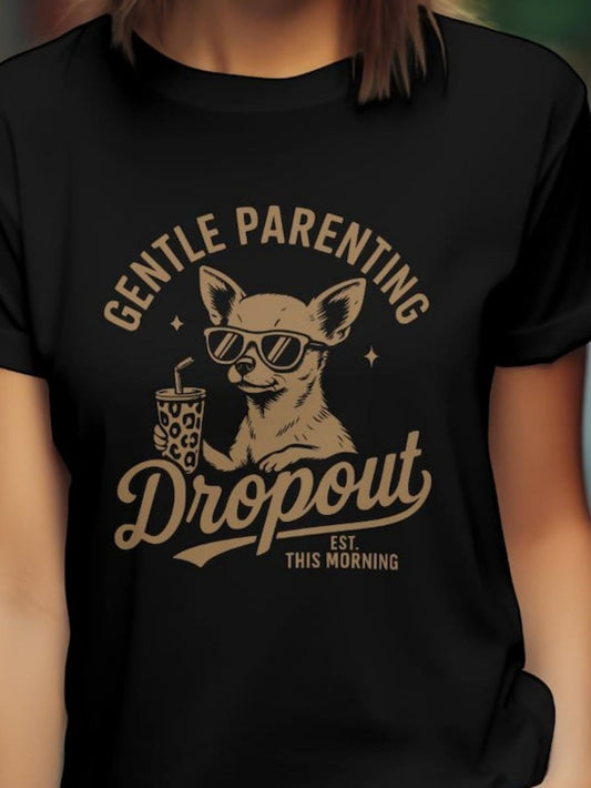 Women's Graphic T-Shirt Gentle Parenting Dropout Cool Chihuahua With Sunglasses Holding Drink