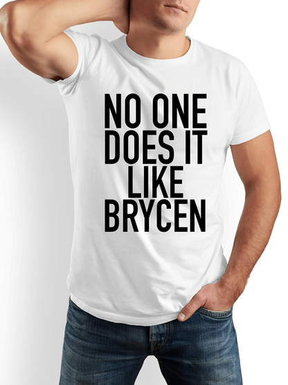 Men's Graphic T-Shirt No One Does It Like Brycen Bold Typography Statement White Shirt