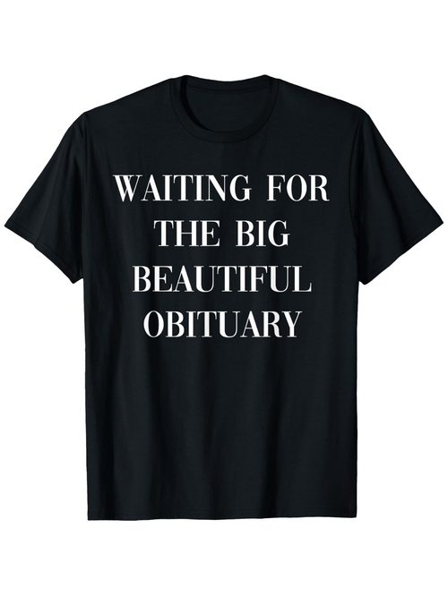Men's Graphic T-Shirt Waiting For The Big Beautiful Obituary White Print On Classic Cotton T Shirt