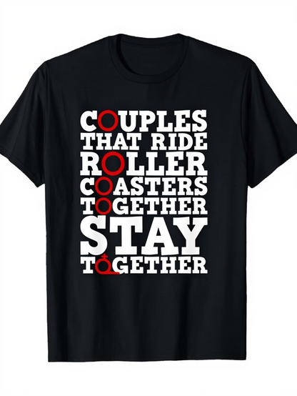 Men's Graphic T-Shirt Couples That Ride Roller Coasters Stay Together Words Bold Print T Shirt