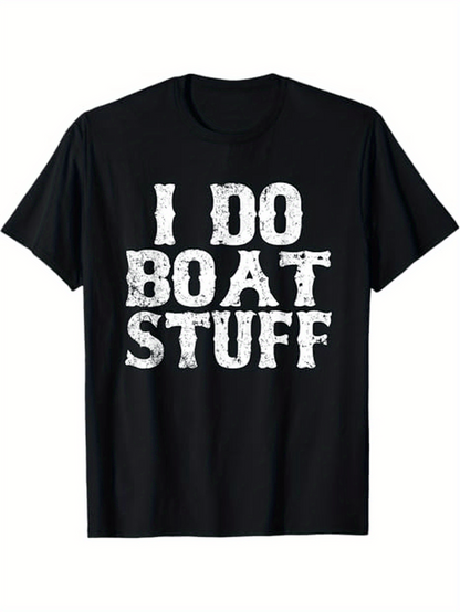 Men's Graphic T-Shirt I Do Boat Stuff Distressed Textured Print Casual Black T Shirt