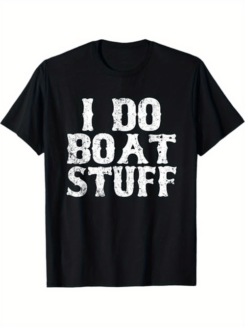 Men's Graphic T-Shirt I Do Boat Stuff Distressed Textured Print Casual Black T Shirt