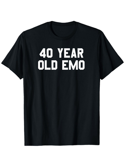 Men's Graphic T-Shirt 40 Year Old Emo Simple Bold White Lettering T Shirt