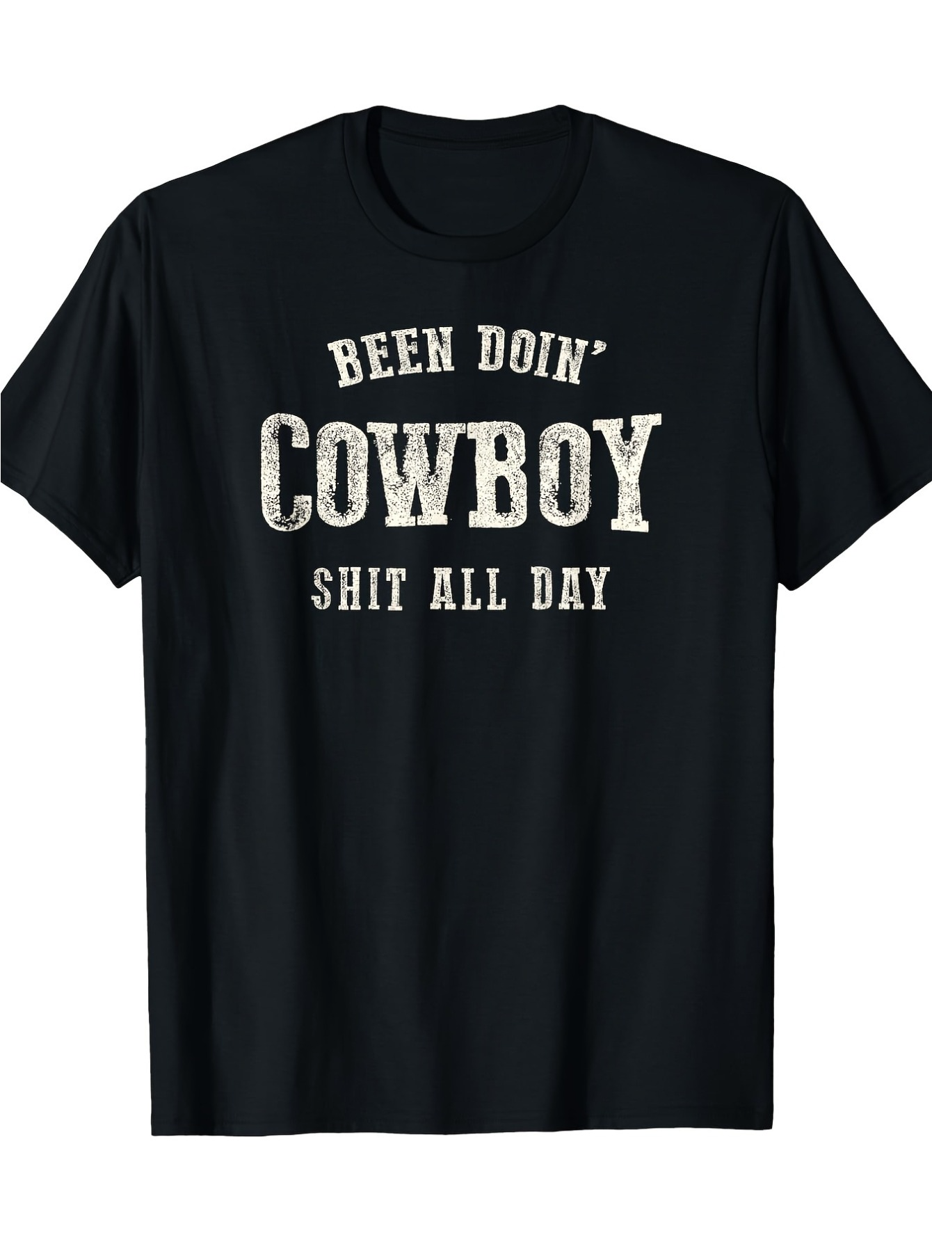Men's Graphic T-Shirt Been Doin Cowboy Shit All Day Vintage Western Style Text Cowboy