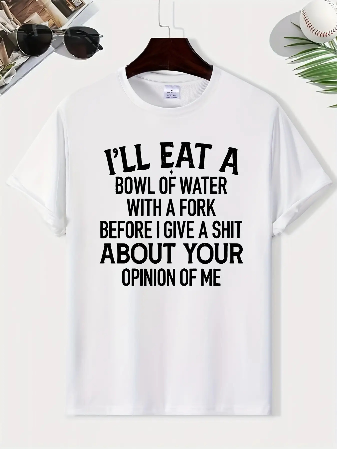 Men's Graphic T-Shirt Ill Eat A Bowl Of Water With A Fork Before I Give A Shit About Your Opinion Of Me Bold Statement Minimalist White T Shirt