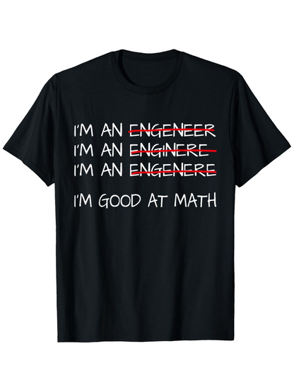 Men's Graphic T-Shirt Im An Engineer Im Good At Math Parody Graduation Tee Lettering T Shirt