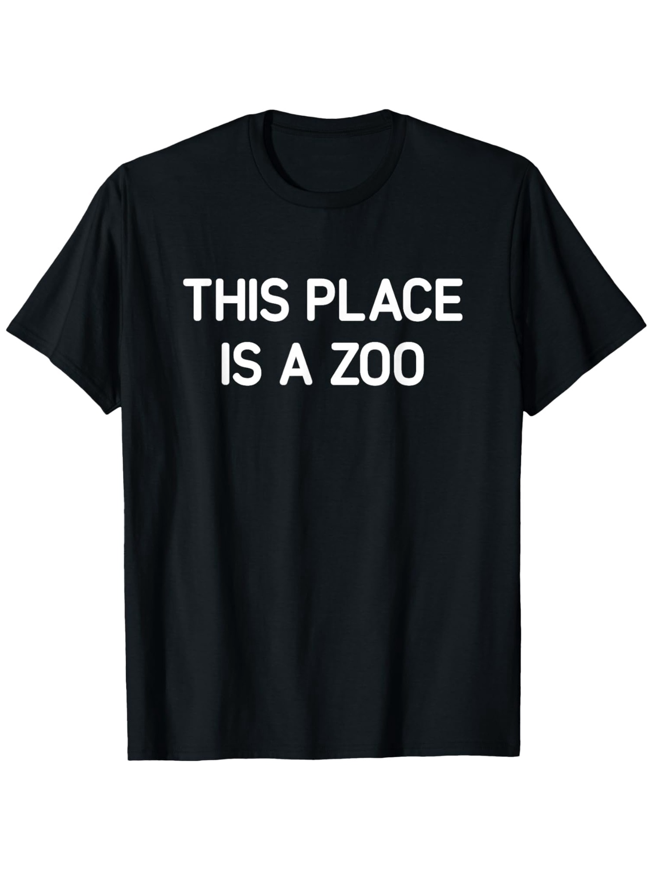 Men's Graphic T-Shirt This Place Is A Zoo Playful White Lettering On Black Shirt