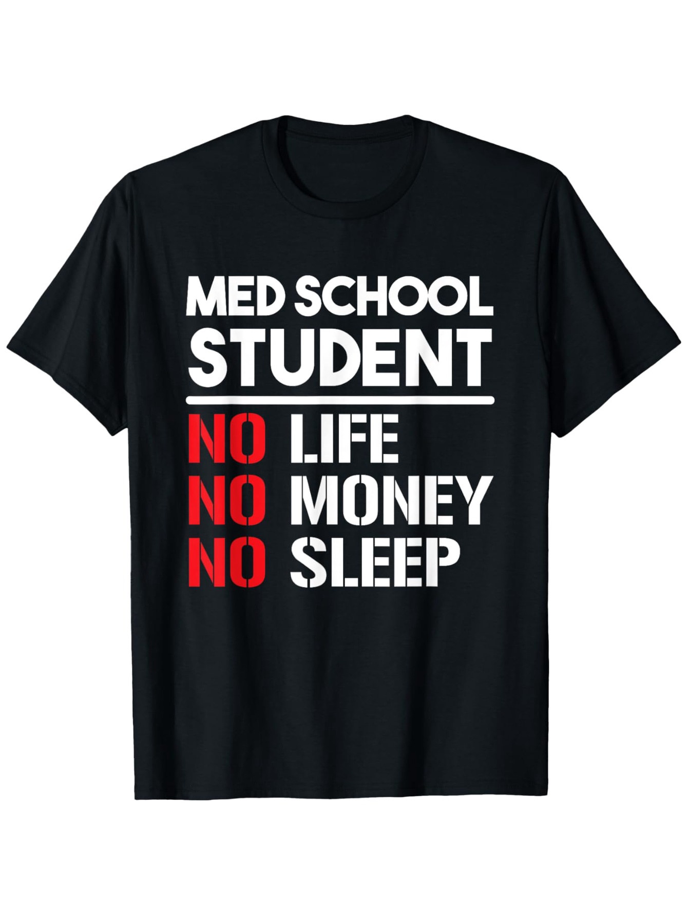 Men's Graphic T-Shirt Med School Student No Life No Money No Sleep Statement T Shirt