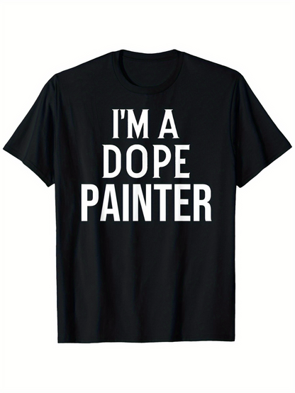 Men's Graphic T-Shirt Im A Dope Painter Bold White Statement On Black Cotton Painter