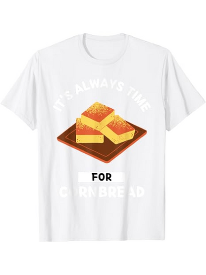 Men's Graphic T-Shirt Its Always The Right Moment With Buttered Cornbread On Wood Tray Cornbread