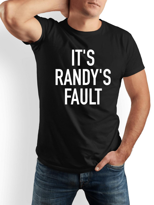 Men's Graphic T-Shirt Its Randys Fault Bold White Letters On Plain Black Shirt