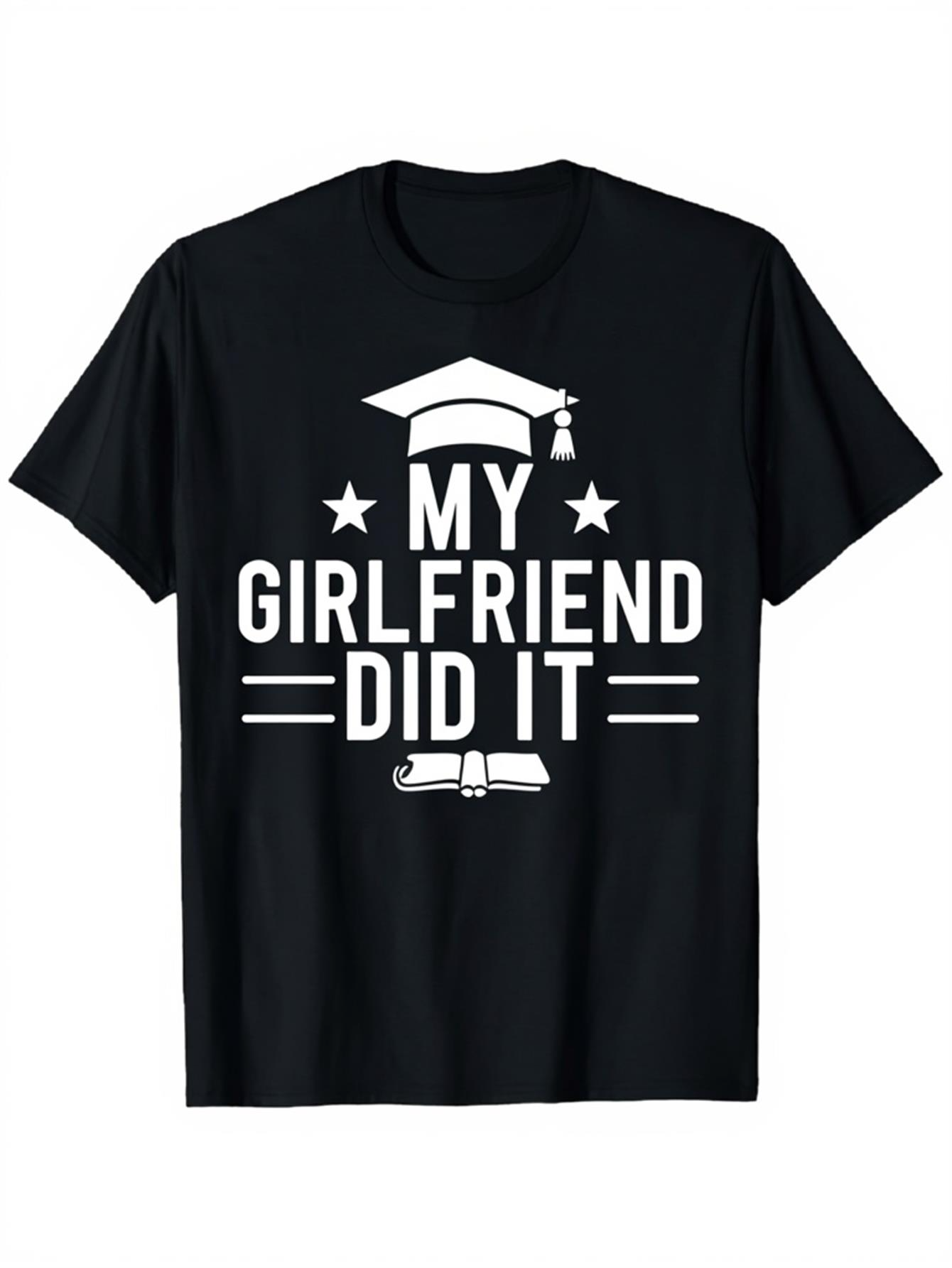 Men's Graphic T-Shirt My Girlfriend Did It Graduation Cap With Stars And Scroll Graceful Diploma