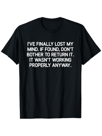 Men's Graphic T-Shirt Lost My Mind If Found Return It Not Working Properly Anyway T Shirt