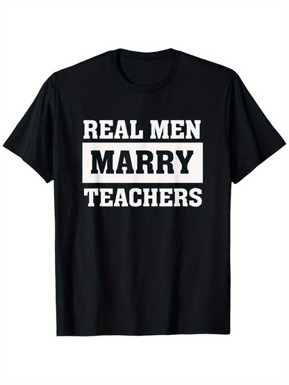 Men's Graphic T-Shirt Real Men Marry Teachers Bold White Wording On Classic Black T Shirt