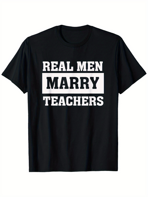 Men's Graphic T-Shirt Real Men Marry Teachers Bold White Wording On Classic Black T Shirt