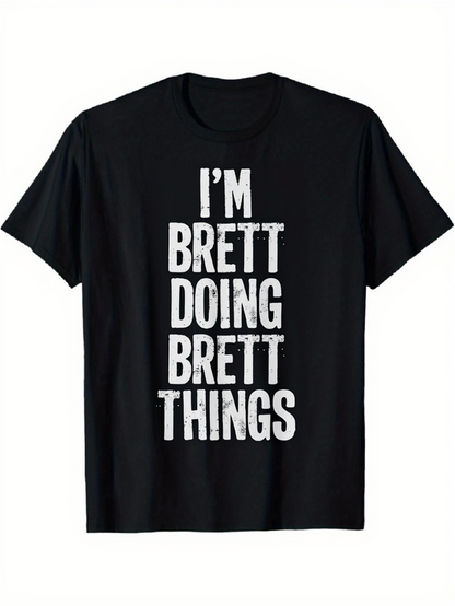 Men's Graphic T-Shirt Im Brett Doing Brett Things Bold White Letters Minimalist Statement T Shirt
