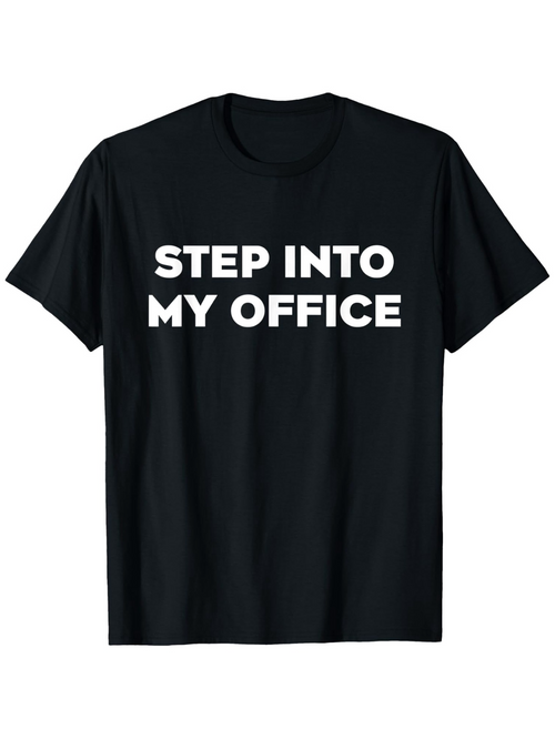 Men's Graphic T-Shirt Step Into My Office Bold White Letters Classic Black Shirt