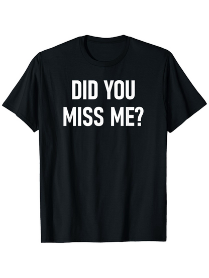 Men's Graphic T-Shirt Did You Miss Me Bold White Lettering On Black Cotton T Shirt