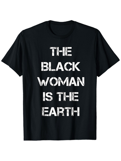 Men's Graphic T-Shirt The Black Woman Is The Earth Bold Statement With Textured Urban Graphic Letters