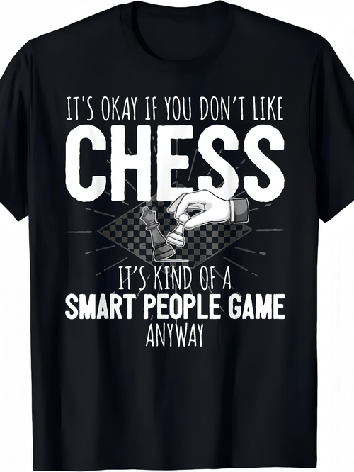 Men's Graphic T-Shirt Its Okay If You Do Not Like Chess With Classic Checkered Gameplay And Strategic Hand Graphic