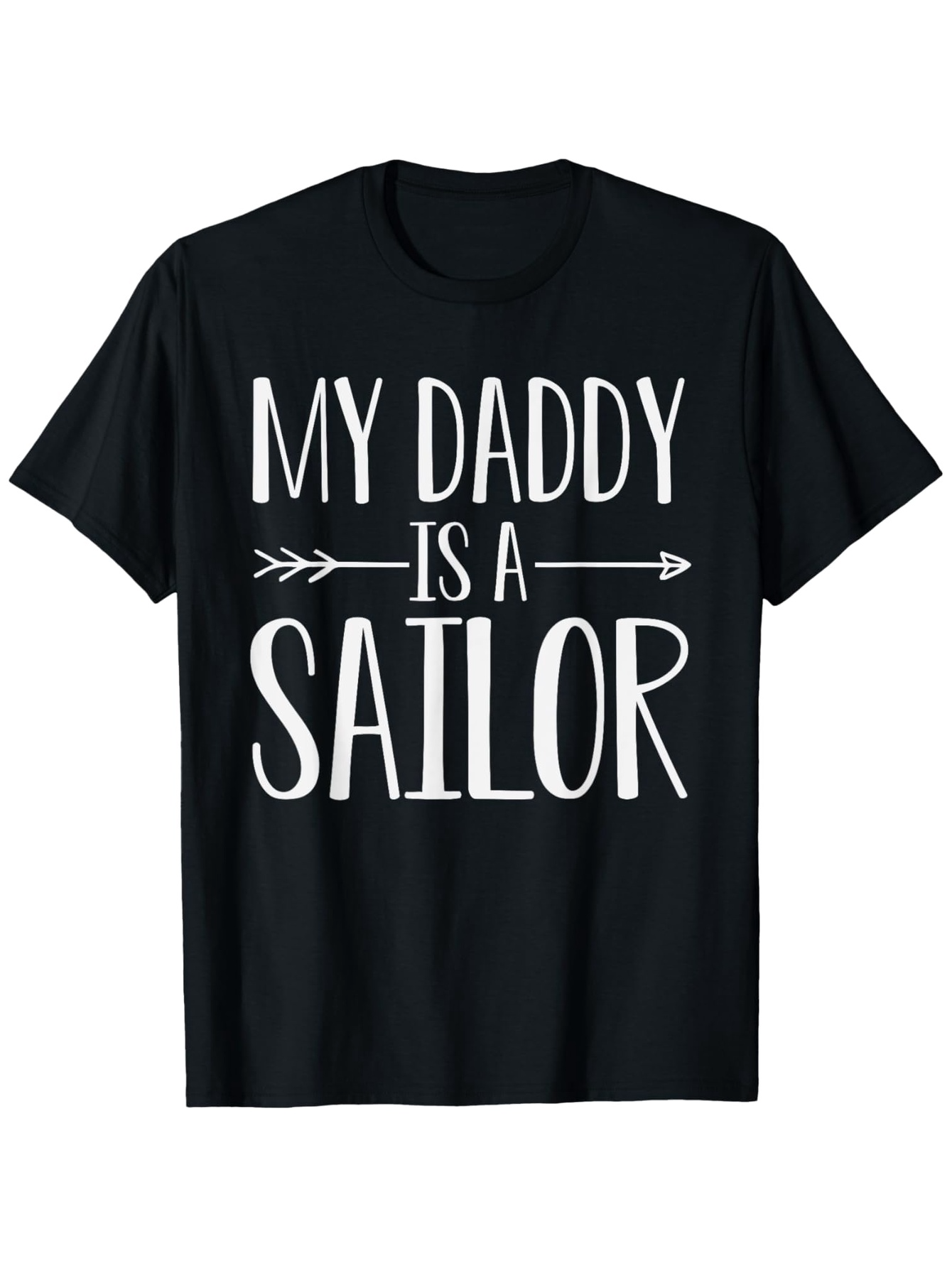 Men's Graphic T-Shirt My Daddy Is A Sailor With Arrows And Bold Lettering Sailor