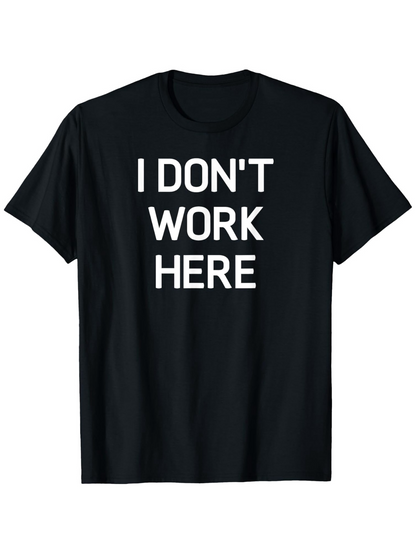 Men's Graphic T-Shirt I Dont Work Here Bold White Letters On Solid Black Background Shirt