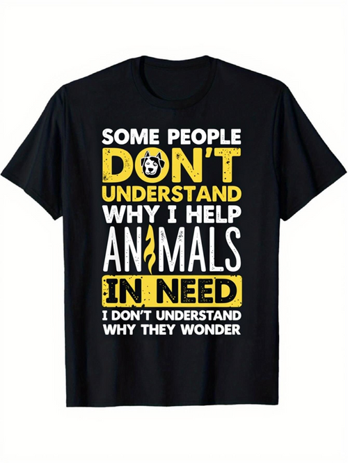 Men's Graphic T-Shirt Some People Dont Understand Why I Help Animals In Need