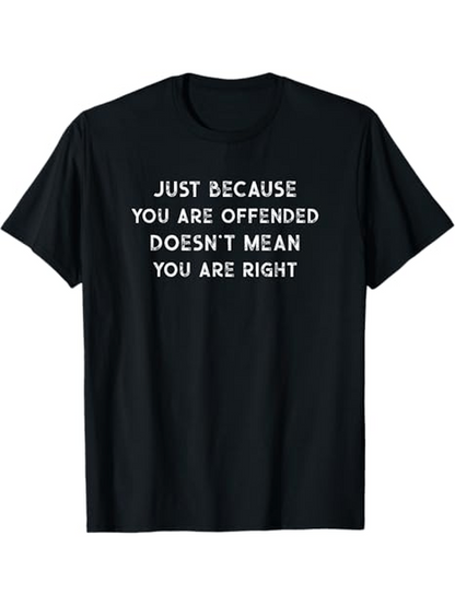 Men's Graphic T-Shirt Just Because You Are Offended Doesnt Mean You Are Right Bold White Typography Statement T Shirt