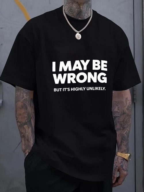 Men's Graphic T-Shirt I May Be Wrong But Its Highly Unlikely Bold Statement T Shirt
